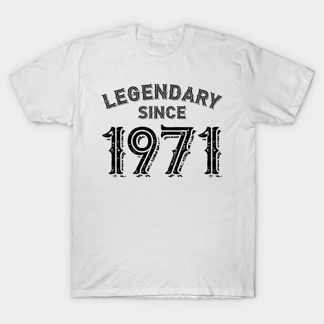 Legendary Since 1971 T-Shirt by colorsplash